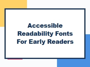 Accessible Fonts for Early Readers