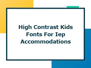High-Contrast Fonts for Kids’ Iep Accommodations