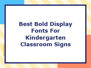 Best Bold Display Fonts for Kindergarten Classroom Signs