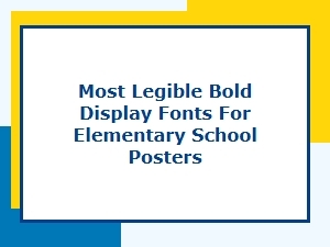 Most Legible Bold Display Fonts for Elementary Posters