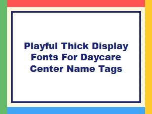 Playful Thick Fonts for Daycare Name Tags