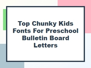 Top Chunky Kids Fonts for Preschool Bulletin Boards
