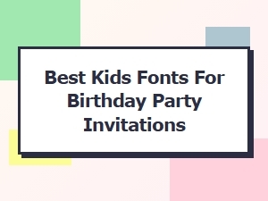 Best Cute Decorative Fonts for Kids’ Birthday Invitations
