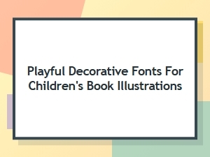 Playful Decorative Fonts for Children’s Book Illustrations